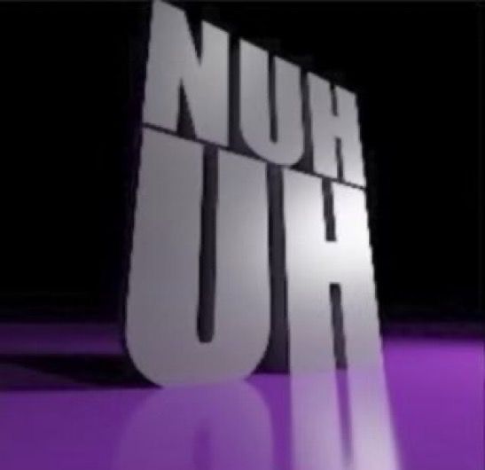 nuhuh
