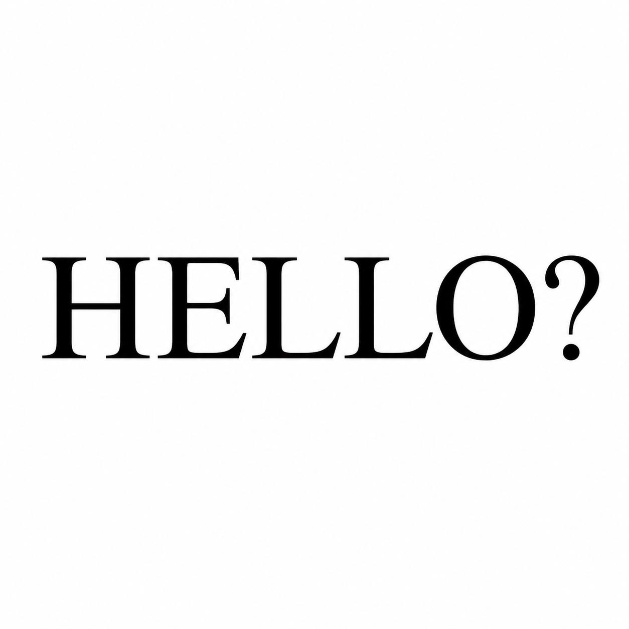HELLO?